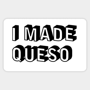 I Made Queso Sticker